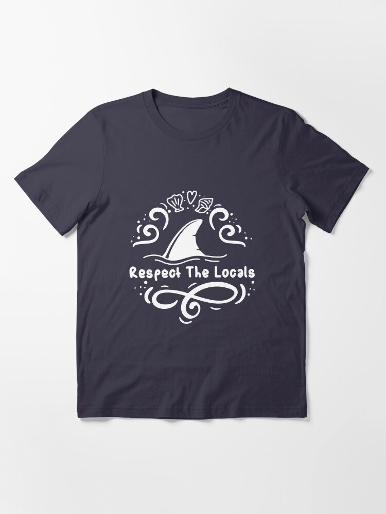 respect the locals t shirt