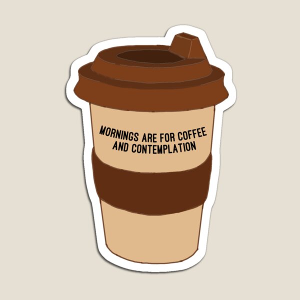 Coffee and Contemplation Magnet