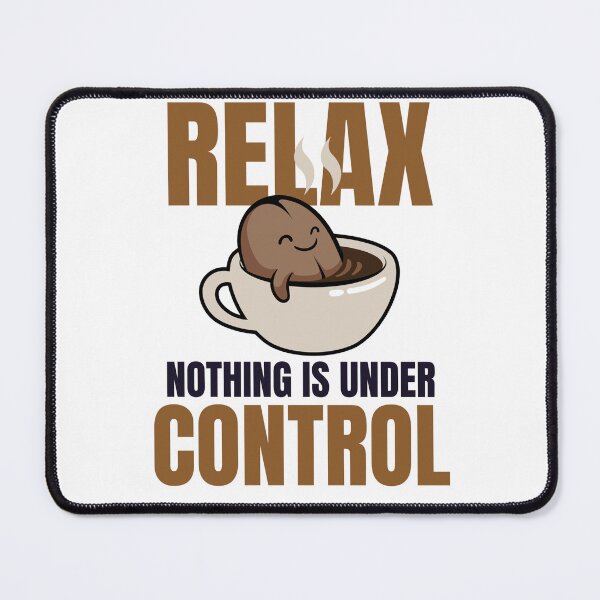 Item preview, Relax, Nothing Is Under Control Coffee designed and sold by JaaCreativeShop.