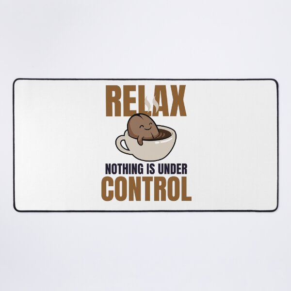 Item preview, Relax, Nothing Is Under Control Coffee designed and sold by JaaCreativeShop.