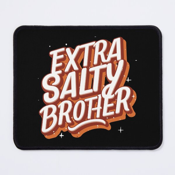 Item preview, E Extra Salty Brother Desing designed and sold by Psycho-Crazy.