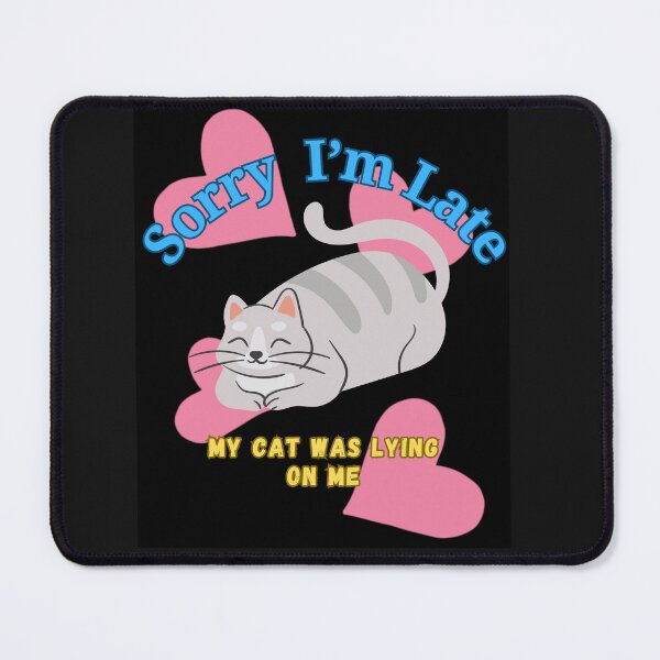 Item preview, Sorry I'm late, my cat was lying on me. designed and sold by Ewa Stęplewska.