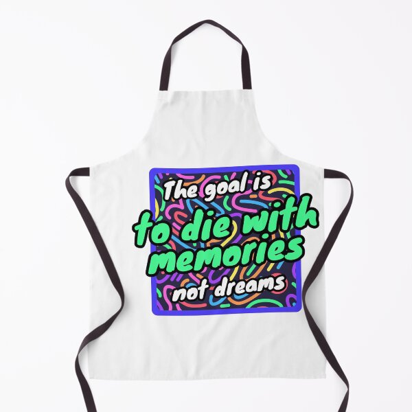 Item preview, The goal is to die with memories not dreams designed and sold by Linbo Shop.