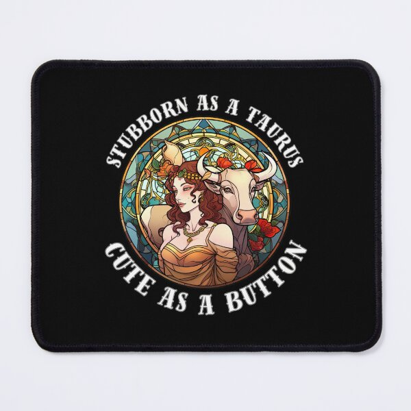 Item preview, Stubborn As A Taurus, Cute As A Button designed and sold by ZodiacWonders.