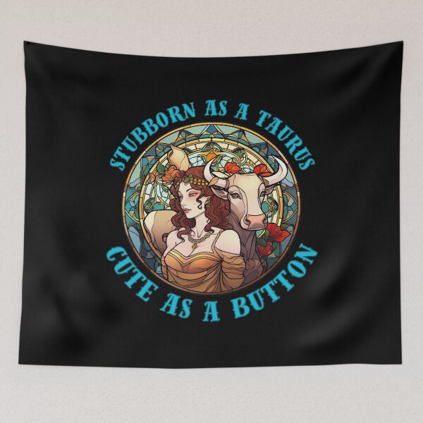 Item preview, Stubborn As A Taurus, Cute As A Button. taurus birthday designed and sold by ZodiacWonders.