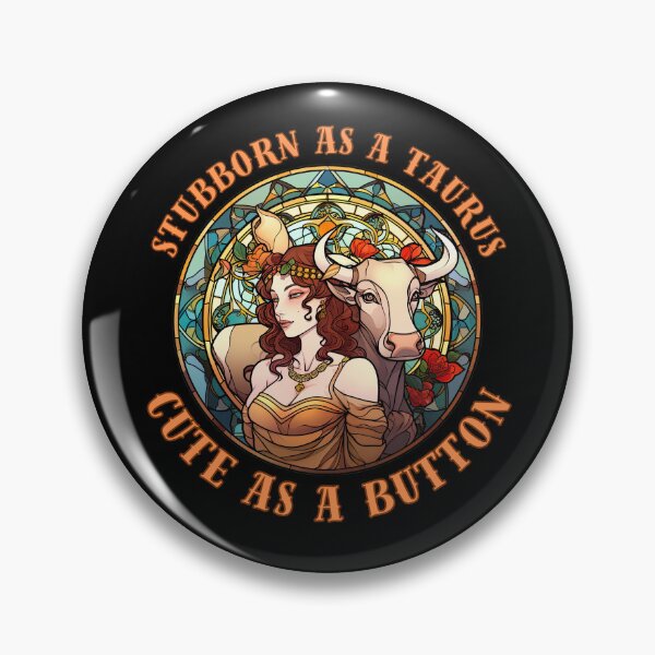 Item preview, Stubborn As A Taurus, Cute As A Button. taurus constellation designed and sold by ZodiacWonders.