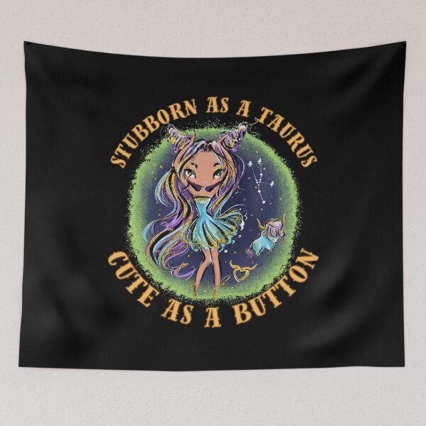 Item preview, Stubborn As A Taurus, Cute As A Button. taurus april designed and sold by ZodiacWonders.