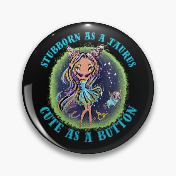 Item preview, Stubborn As A Taurus, Cute As A Button. taurus astrological sign designed and sold by ZodiacWonders.