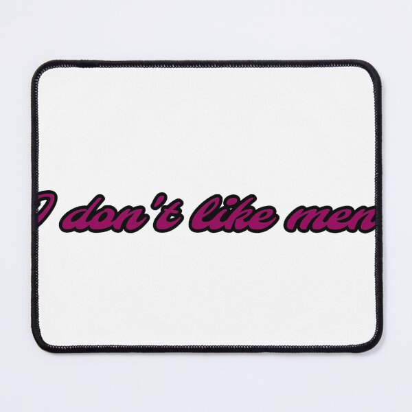 Item preview, I dont like men designed and sold by ZocHell1.