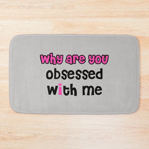 Item preview, why are you obsessed with me designed and sold by MoroccanCreator.