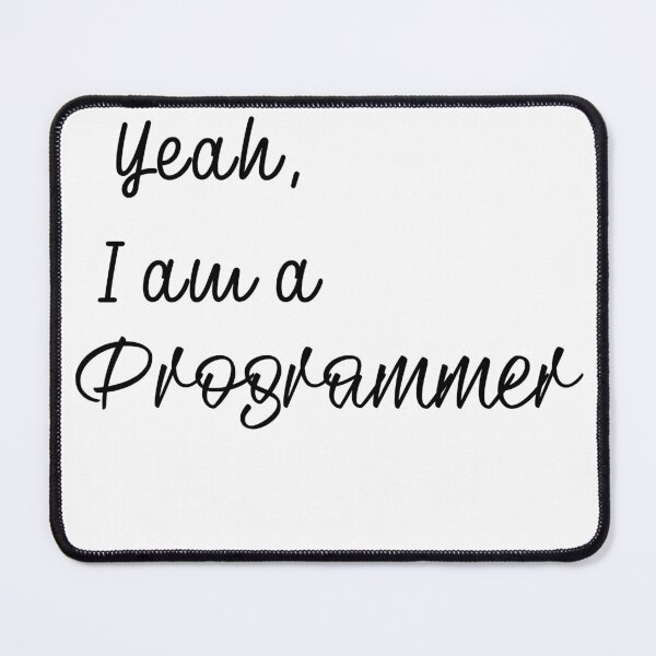Item preview, Yeah, I am a programmer designed and sold by RangersLpg.