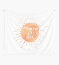 Today Is The Day Wall Tapestry