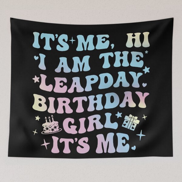 Item preview,  Its Me Hi Im The Leapyear Birthday Girl Its Me designed and sold by keyurtshirt.