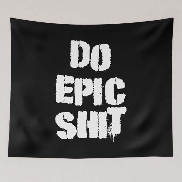 Item preview, Do Epic Shit designed and sold by Good-Looking Corpse.