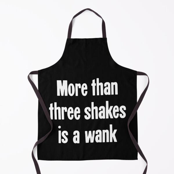 Item preview, More Than Three Shakes Is A Wank designed and sold by Good-Looking Corpse.