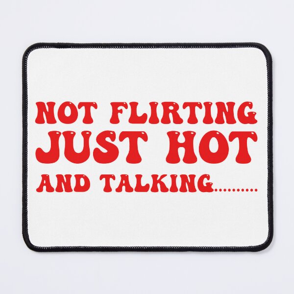 Item preview, Not Flirting Just Hot And Talking designed and sold by Hairball-Pets.