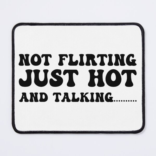 Item preview, Not Flirting Just Hot And Talking designed and sold by Hairball-Pets.
