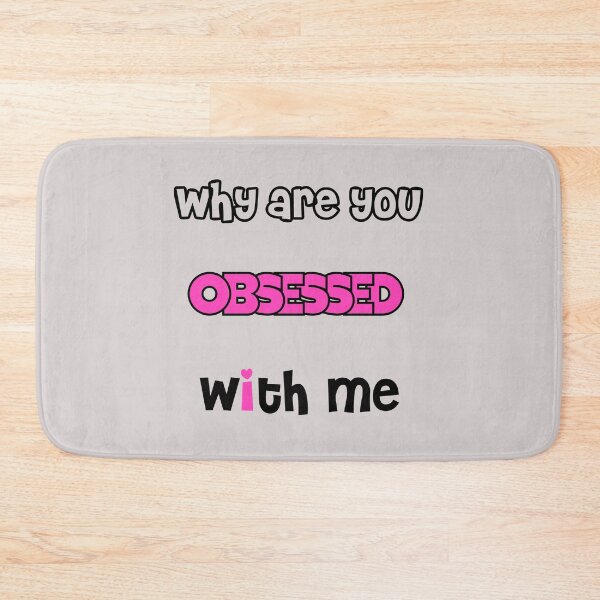 Item preview, why are you obsessed with me designed and sold by MoroccanCreator.