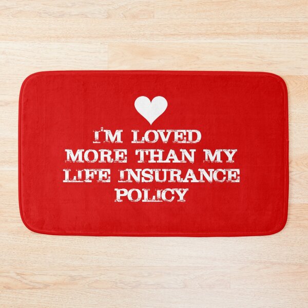 Item preview, VALENTINES - I'm loved more than my Life Insurance Policy designed and sold by SlappyWares.