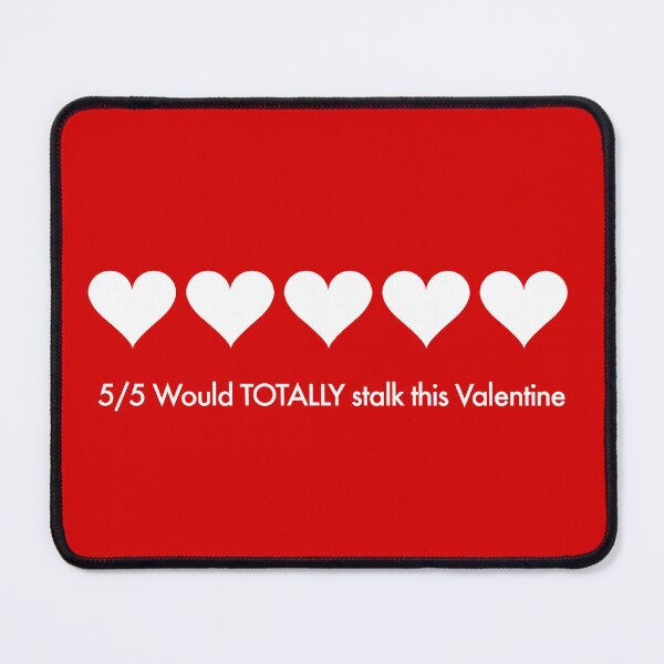 Item preview, VALENTINES - 5/5 Would TOTALLY stalk this Valentine designed and sold by SlappyWares.