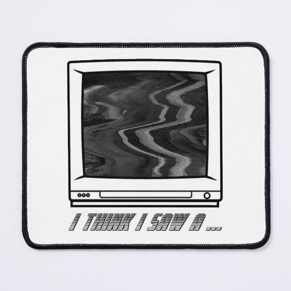 Item preview, I Think I Saw A... designed and sold by IgnorantAI.