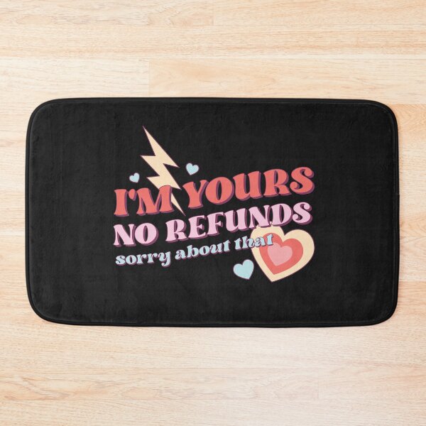 Item preview, My Yours No Refunds Sorry About That designed and sold by package11.