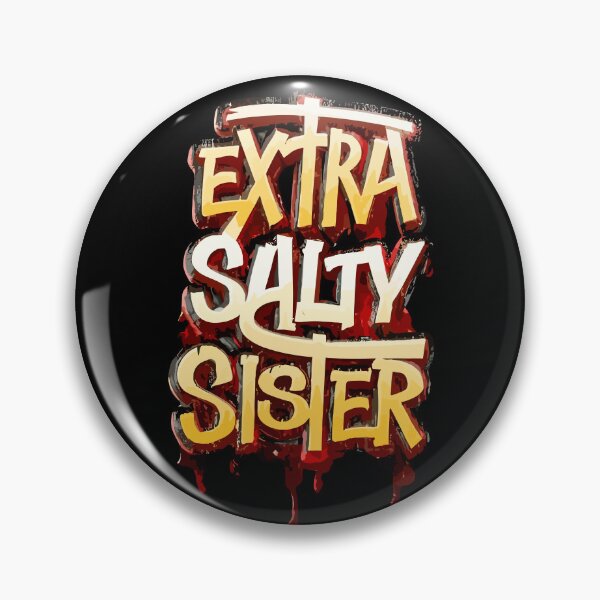 Item preview, Extra Salty Sister Desing  designed and sold by Psycho-Crazy.
