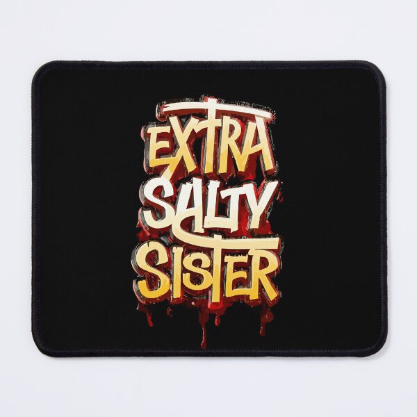 Item preview, Extra Salty Sister Desing designed and sold by Psycho-Crazy.