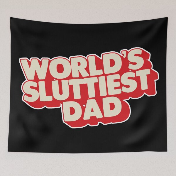 Item preview, World's sluttiest dad designed and sold by onemoremask.