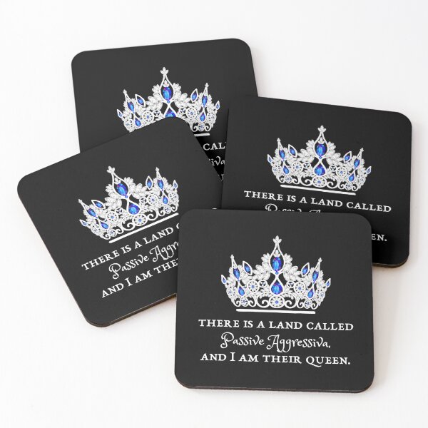 Item preview, There Is a Land Called Passive Aggressiva, and I Am Their Queen  designed and sold by Olivia Ossege.