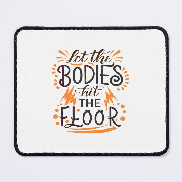 Item preview, let-the-bodies-hit-the-floor designed and sold by Mr-wow.