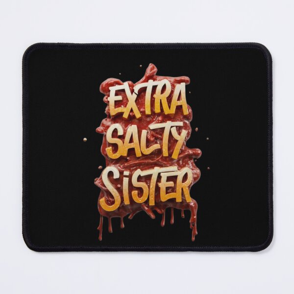 Item preview, Extra Salty Sister Desing 2 designed and sold by Psycho-Crazy.