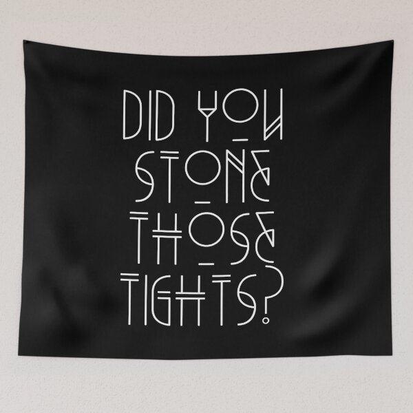 Item preview, Did you stone those tights? designed and sold by BritySpear.