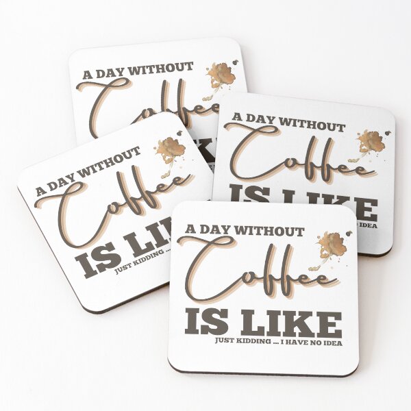 Item preview, A Day Without Coffee Is Like , Funny Coffee Lover Caffeine designed and sold by ORIGINSTIX.