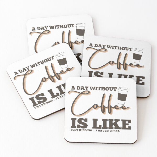 Item preview, A Day Without Coffee Is Like , Funny Coffee Lover Caffeine designed and sold by ORIGINSTIX.