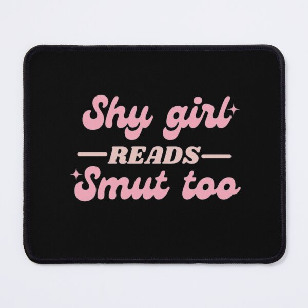 Item preview, Shy Girl Reads Smut Too, Dark Romance Quote designed and sold by printmala.