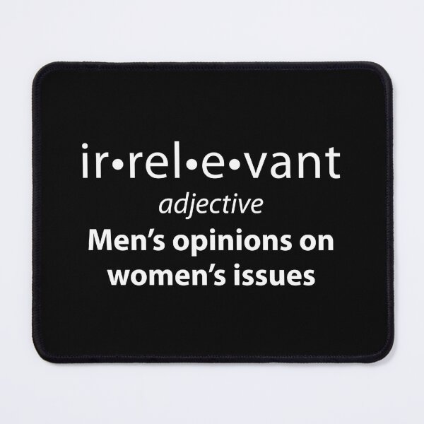 Item preview, Irrelevant: Men's Opinions On Women's Issues designed and sold by kjanedesigns.