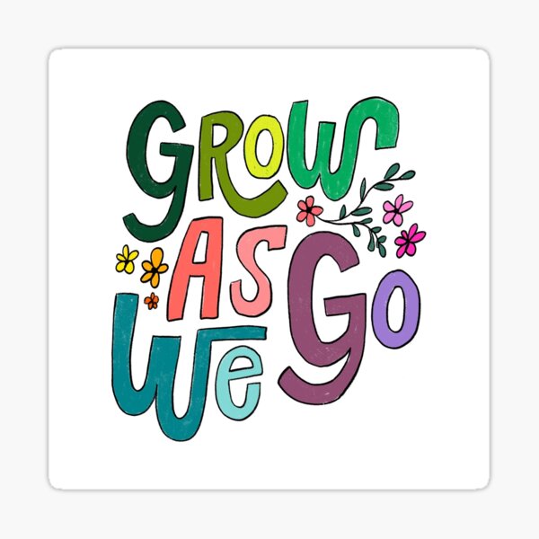 Grow As We Go Sticker