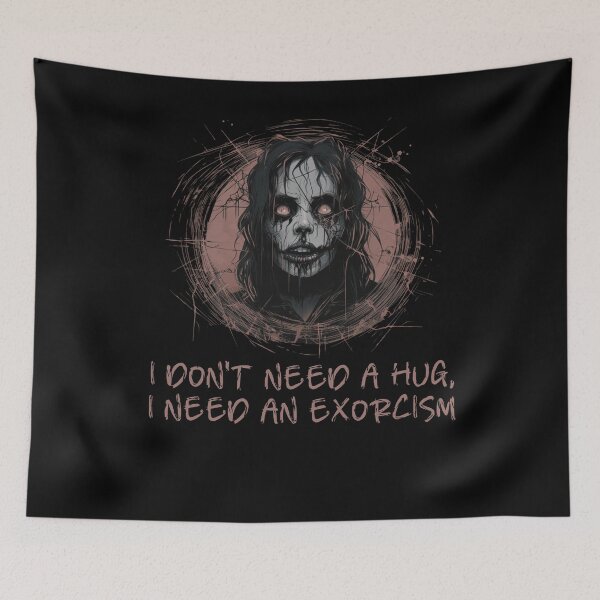 Item preview, I don't need a hug, I need an exorcism. -  Horror Movie Lover designed and sold by Dominika Bednarska.