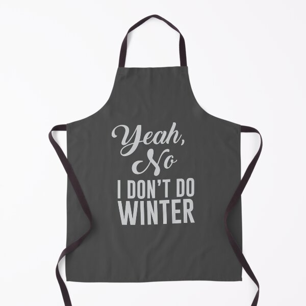 Item preview, Yeah, No I Don't Do Winter designed and sold by kjanedesigns.