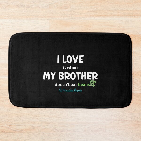 Item preview, I Love it When My Brother Doesn't Eat Beans - Black designed and sold by TheReporter1.
