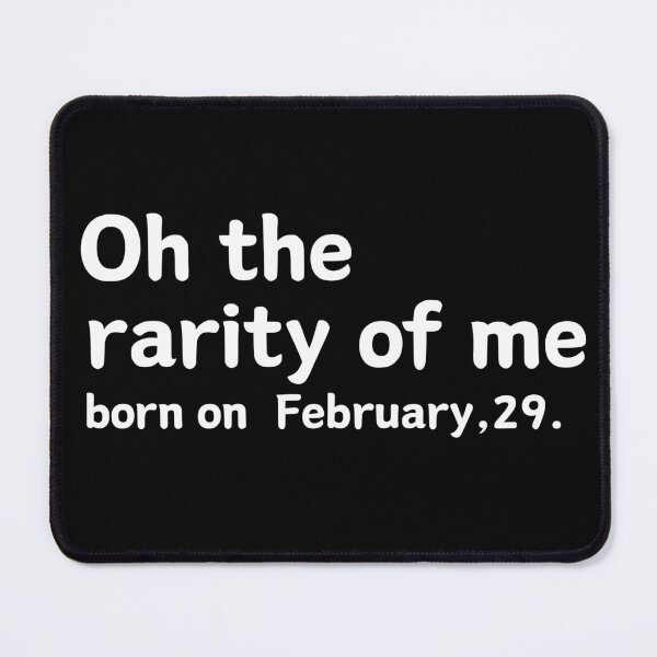 Item preview, oh the rarity of me february 29 designed and sold by manandi1.