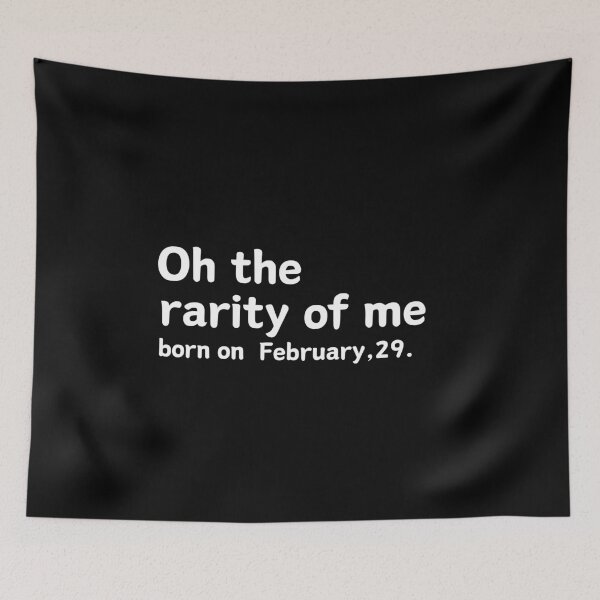 Item preview, oh the rarity of me february 29 designed and sold by manandi1.