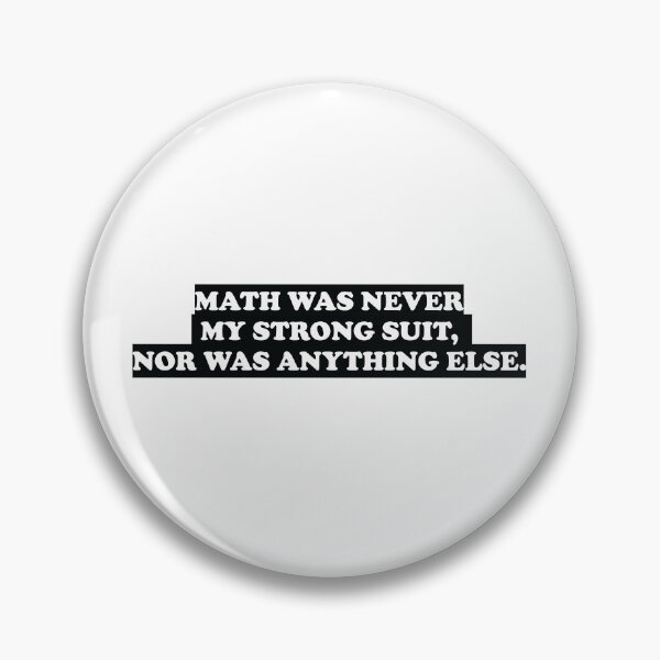 Item preview, Math Was Never My Strong Suit, Nor Was Anything Else designed and sold by ScienceCorner.