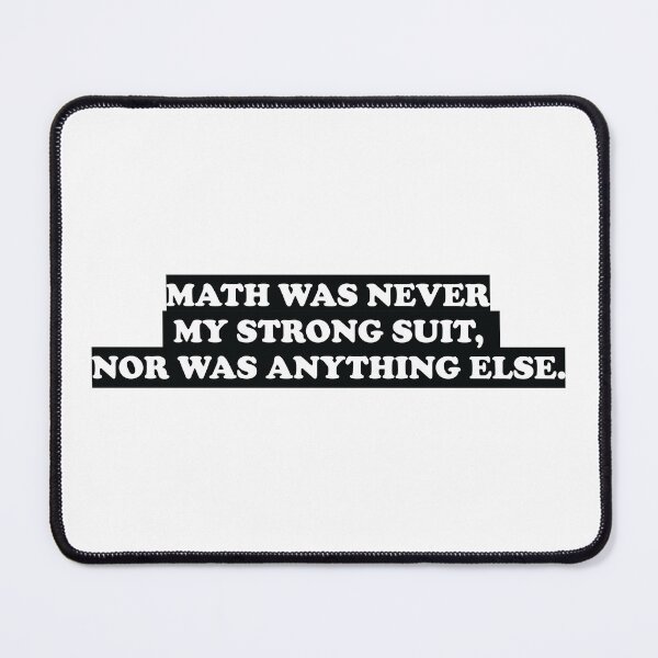 Item preview, Math Was Never My Strong Suit, Nor Was Anything Else designed and sold by ScienceCorner.