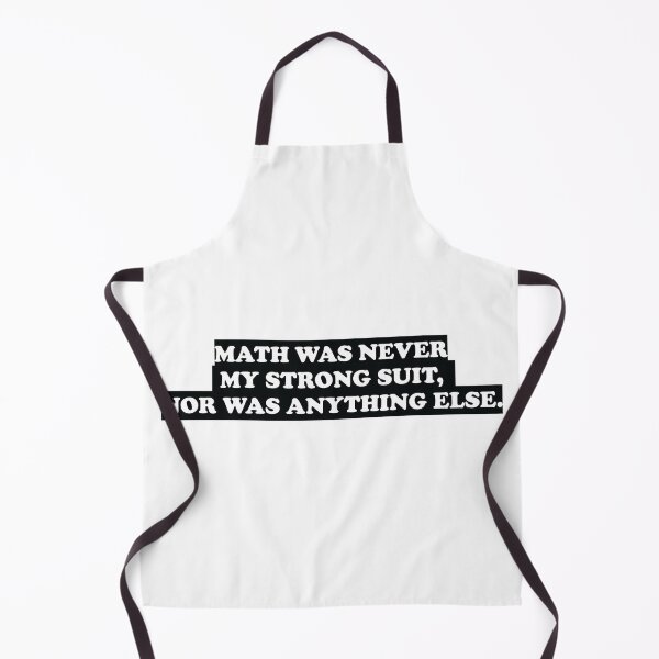 Item preview, Math Was Never My Strong Suit, Nor Was Anything Else designed and sold by ScienceCorner.