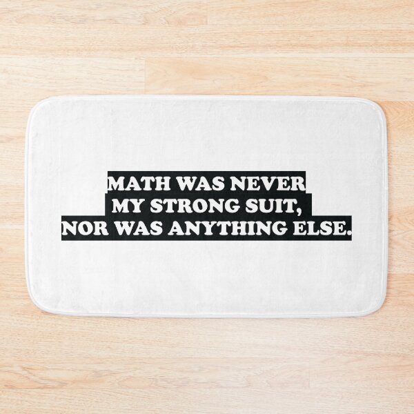 Item preview, Math Was Never My Strong Suit, Nor Was Anything Else designed and sold by ScienceCorner.