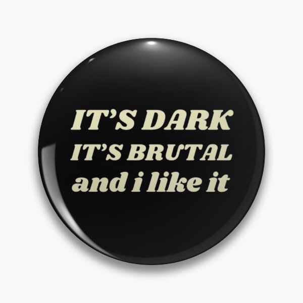 Item preview, It's Dark It's Brutal and I like it  designed and sold by printmala.