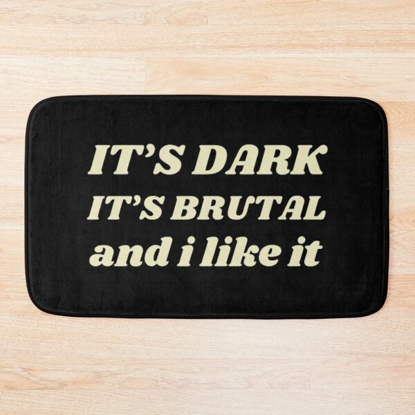 Item preview, It's Dark It's Brutal and I like it  designed and sold by printmala.