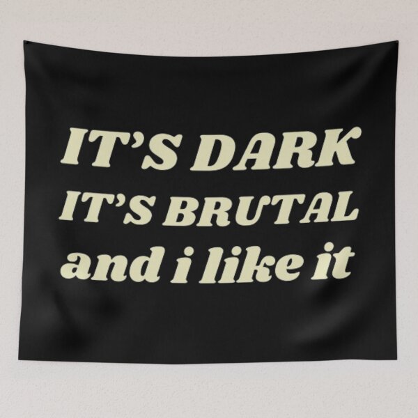 Item preview, It's Dark It's Brutal and I like it  designed and sold by printmala.